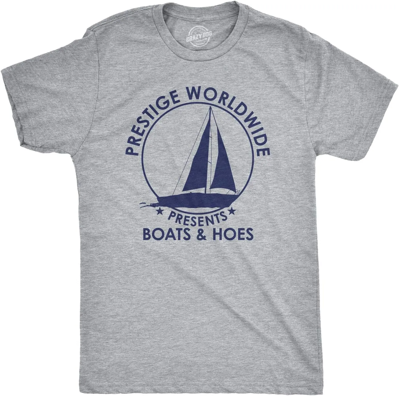 Crazy Dog Mens T Shirt Prestige Worldwide Boats and Hoes Funny Movie Quote Tee