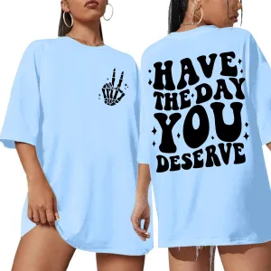 Graphic Tshirts for Women: Have The Day You Deserve Shirt Funny Skeletons Shirts Casual Graphic Tees Tops