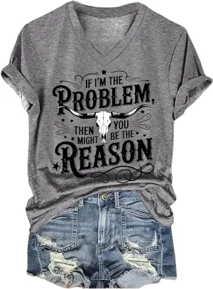 If Im The Problem You Might Be The Reason Tshirt Country Music Graphic Tees Western T Shirt for Women