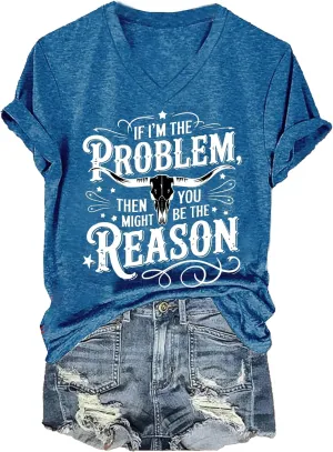 If Im The Problem You Might Be The Reason Tshirt Country Music Graphic Tees Western T Shirt for Women