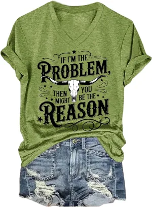 If Im The Problem You Might Be The Reason Tshirt Country Music Graphic Tees Western T Shirt for Women