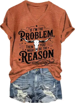 If Im The Problem You Might Be The Reason Tshirt Country Music Graphic Tees Western T Shirt for Women