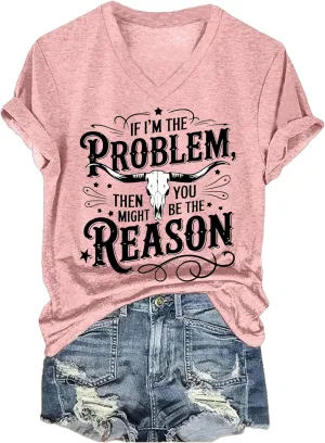 If Im The Problem You Might Be The Reason Tshirt Country Music Graphic Tees Western T Shirt for Women